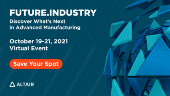 Discover What’s Next in Advanced Manufacturing at Altair’s Future.Industry Event from October 19 to 21, 2021