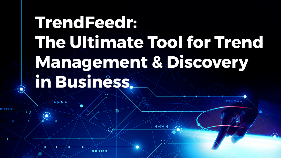 TrendFeedr: The Ultimate Tool for Trend Management & Discovery